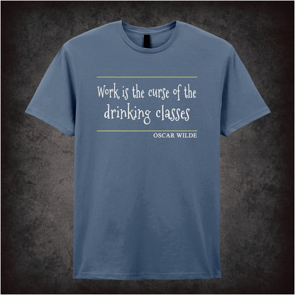Work Is The Curse Of The Drinking Classes – Cult Literary Quote Graphic T-Shirt