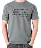 Oscar Wilde Quote Inspired T Shirt - "A Cynic Is A Man Who Knows The Price Of Everything And The Value Of Nothing" T Shirt