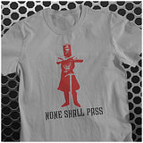 None Shall Pass - Monty Python And The Holy Grail Inspired Unisex T Shirt