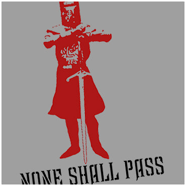 None Shall Pass - Monty Python And The Holy Grail Inspired Unisex T Shirt