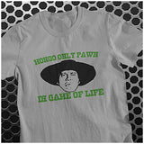 Mongo Only Pawn In Game Of Life - Blazing Saddles Inspired Unisex T Shirt