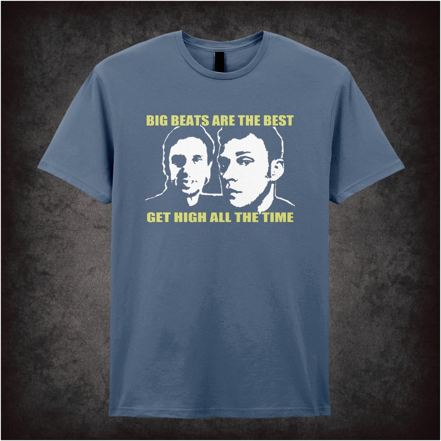 Big Beats Are The Best Get High All The Time – Cult British Comedy Graphic T-Shirt