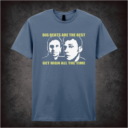 Big Beats Are The Best Get High All The Time – Cult British Comedy Graphic T-Shirt
