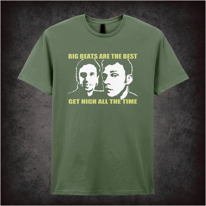 Big Beats Are The Best Get High All The Time – Cult British Comedy Graphic T-Shirt