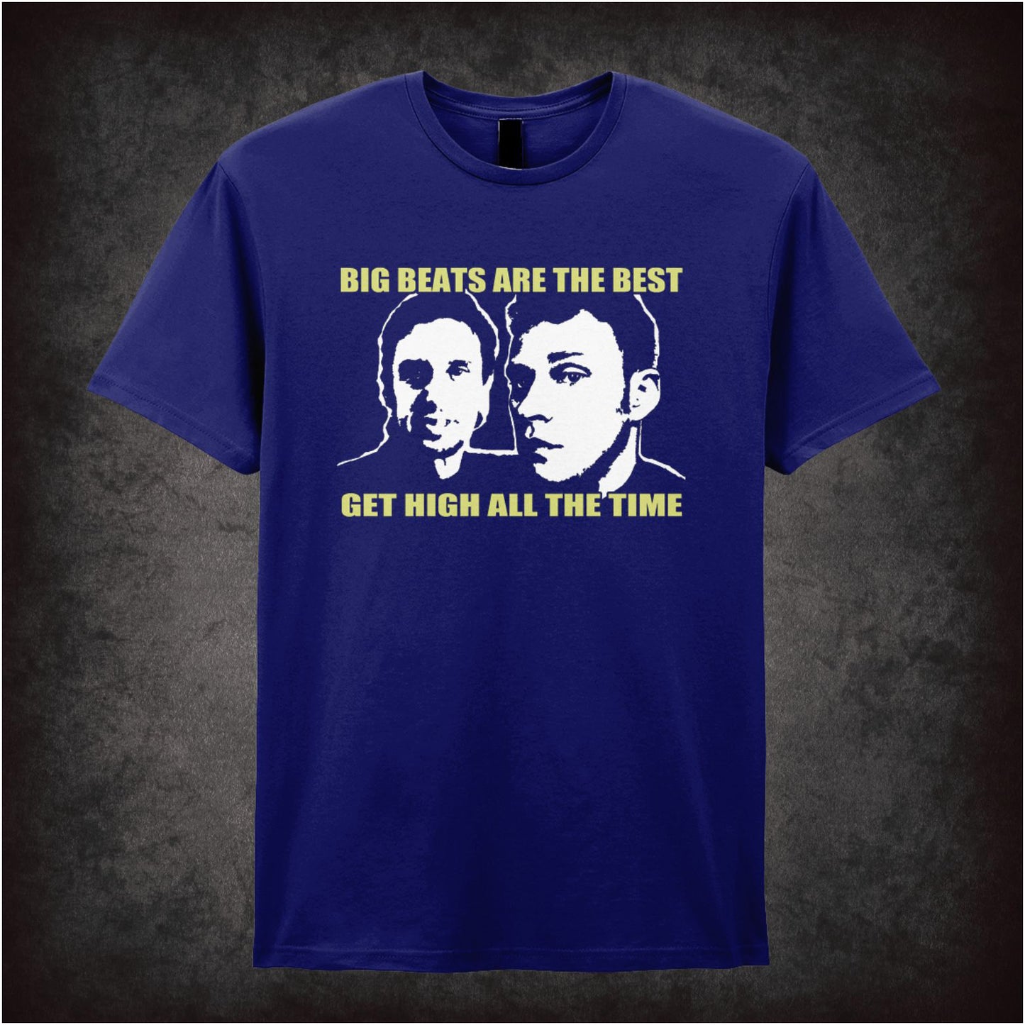 Big Beats Are The Best Get High All The Time – Cult British Comedy Graphic T-Shirt