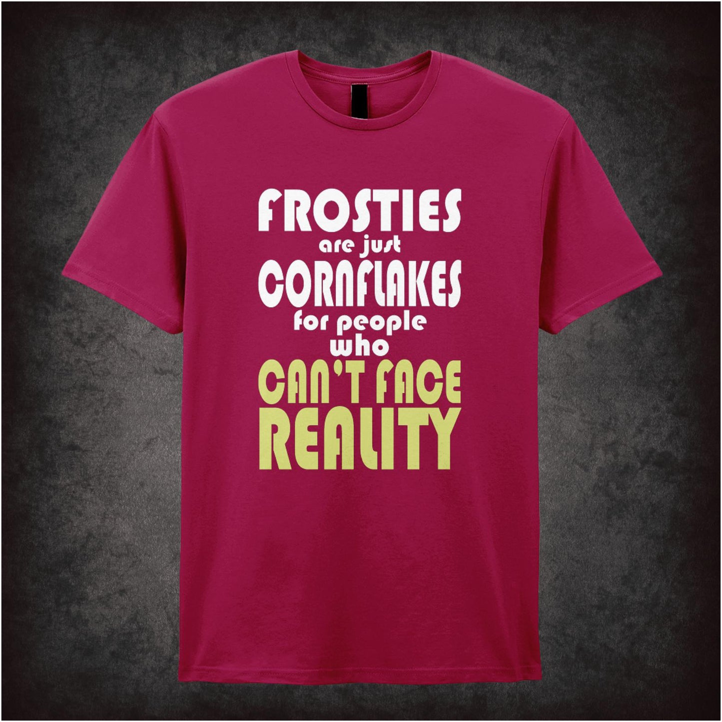Frosties Are Just Cornflakes For People Who Can't Face Reality peep show inspired unisex T-shirt with graphic design