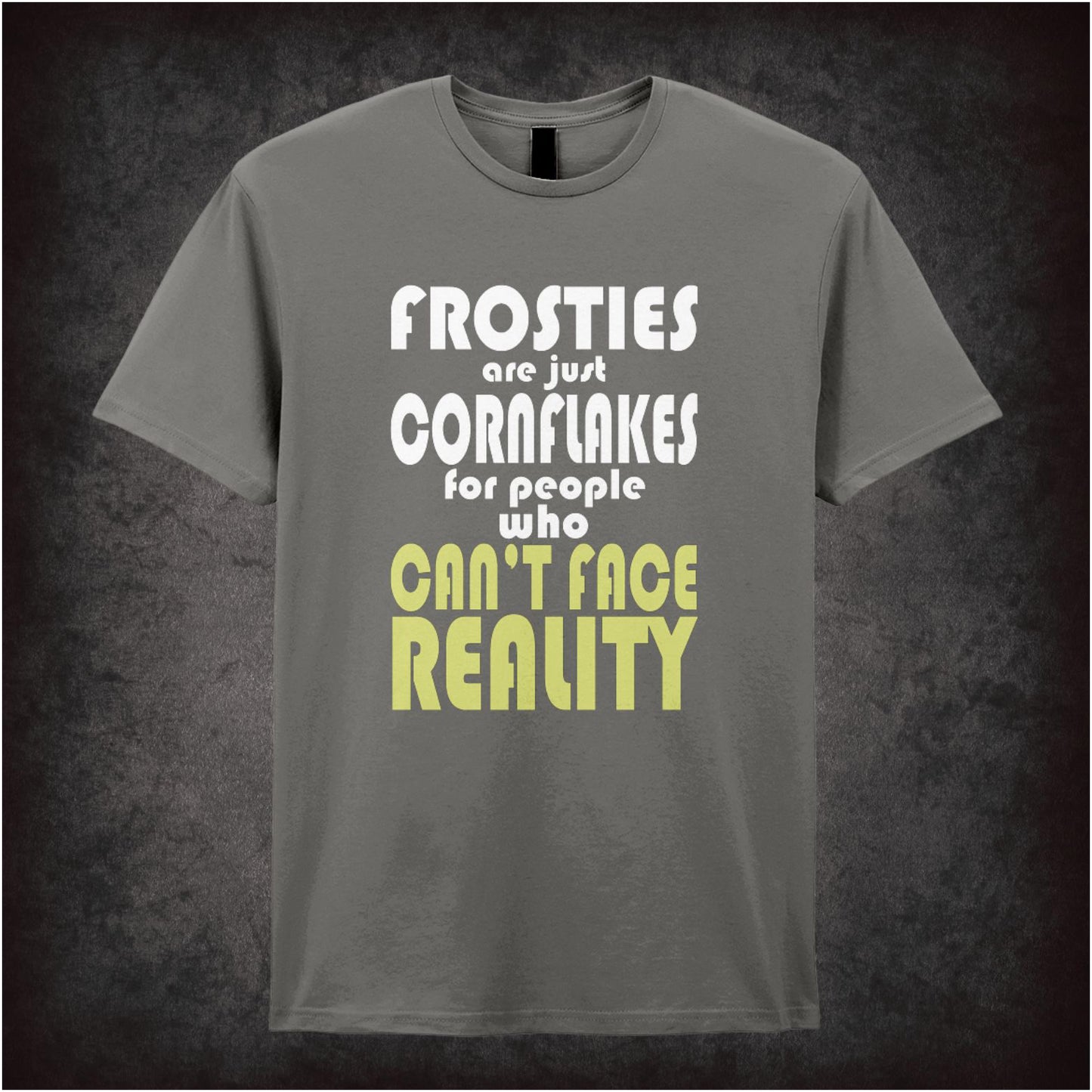 Frosties Are Just Cornflakes For People Who Can’t Face Reality – Cult British Comedy Graphic T-Shirt
