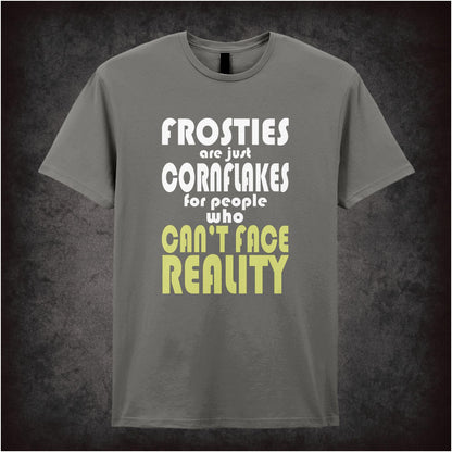 Frosties Are Just Cornflakes For People Who Can’t Face Reality – Cult British Comedy Graphic T-Shirt