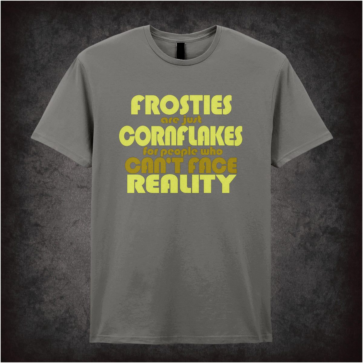 “Mark Corrigan ‘Frosties are just Cornflakes for people who can’t face reality’ T-shirt in charcoal from Peep Show”