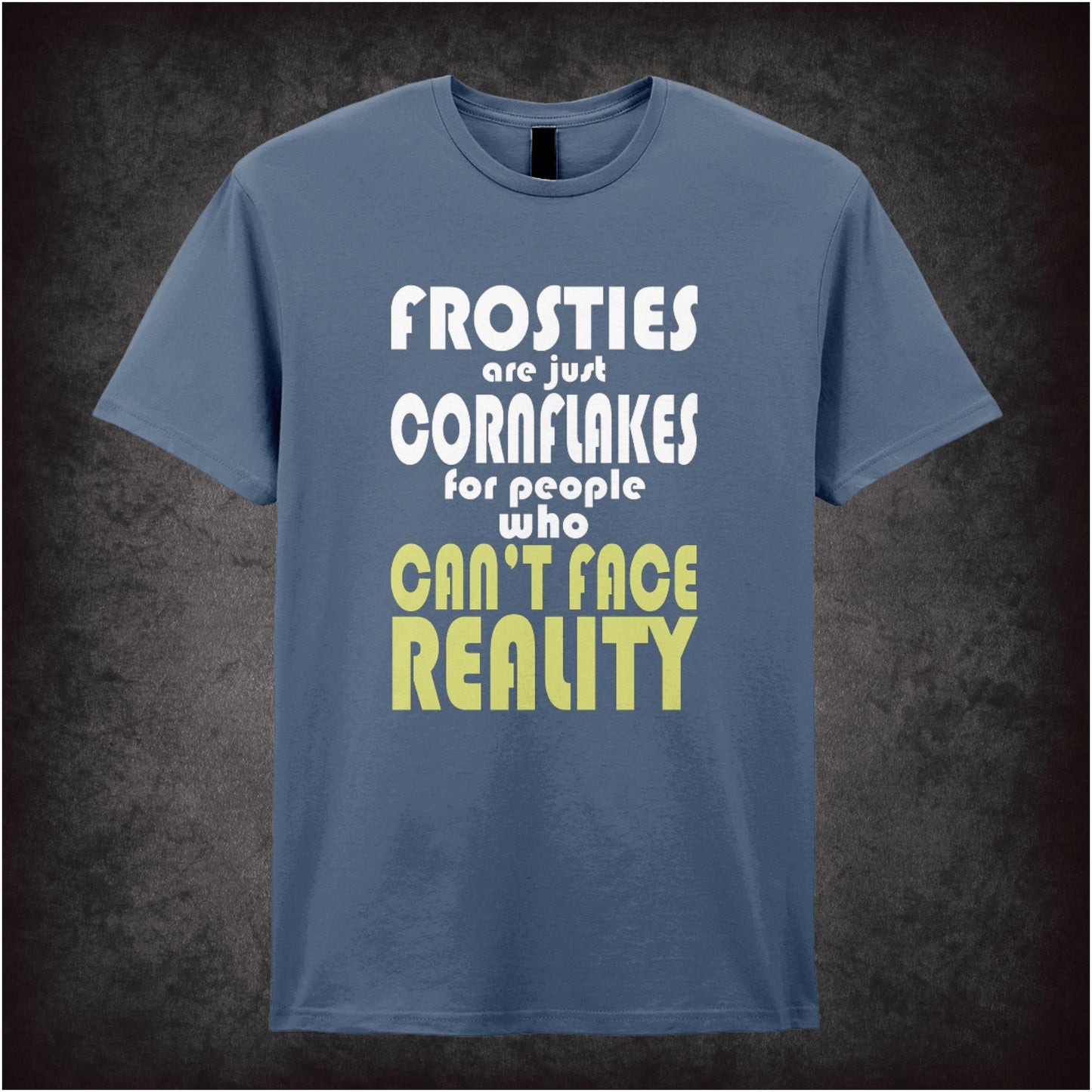 Frosties Are Just Cornflakes For People Who Can’t Face Reality – Cult British Comedy Graphic T-Shirt