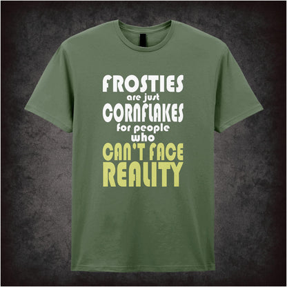 Frosties Are Just Cornflakes For People Who Can’t Face Reality – Cult British Comedy Graphic T-Shirt