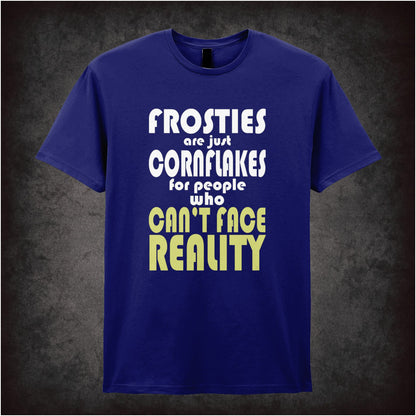 Frosties Are Just Cornflakes For People Who Can’t Face Reality – Cult British Comedy Graphic T-Shirt