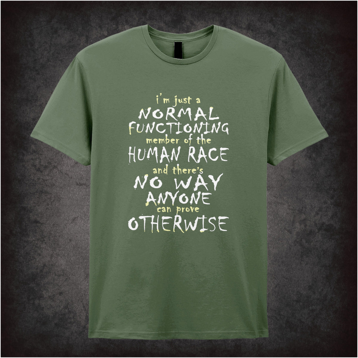 “Mark Corrigan ‘I’m just a normal functioning member of the human race and there's no way anyone can prove otherwise’ T-shirt in military green from Peep Show”
