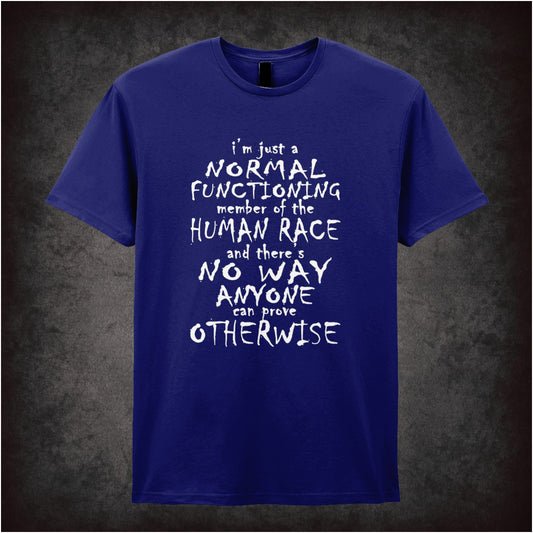 I’m Just A Normal Functioning Member Of The Human Race And There’s No Way Anyone Can Prove Otherwise – Cult British Comedy Graphic T-Shirt