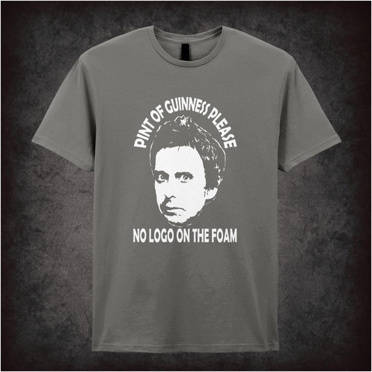 Pint Of Guinness Please No Logo On The Foam – Cult British Comedy Graphic T-Shirt