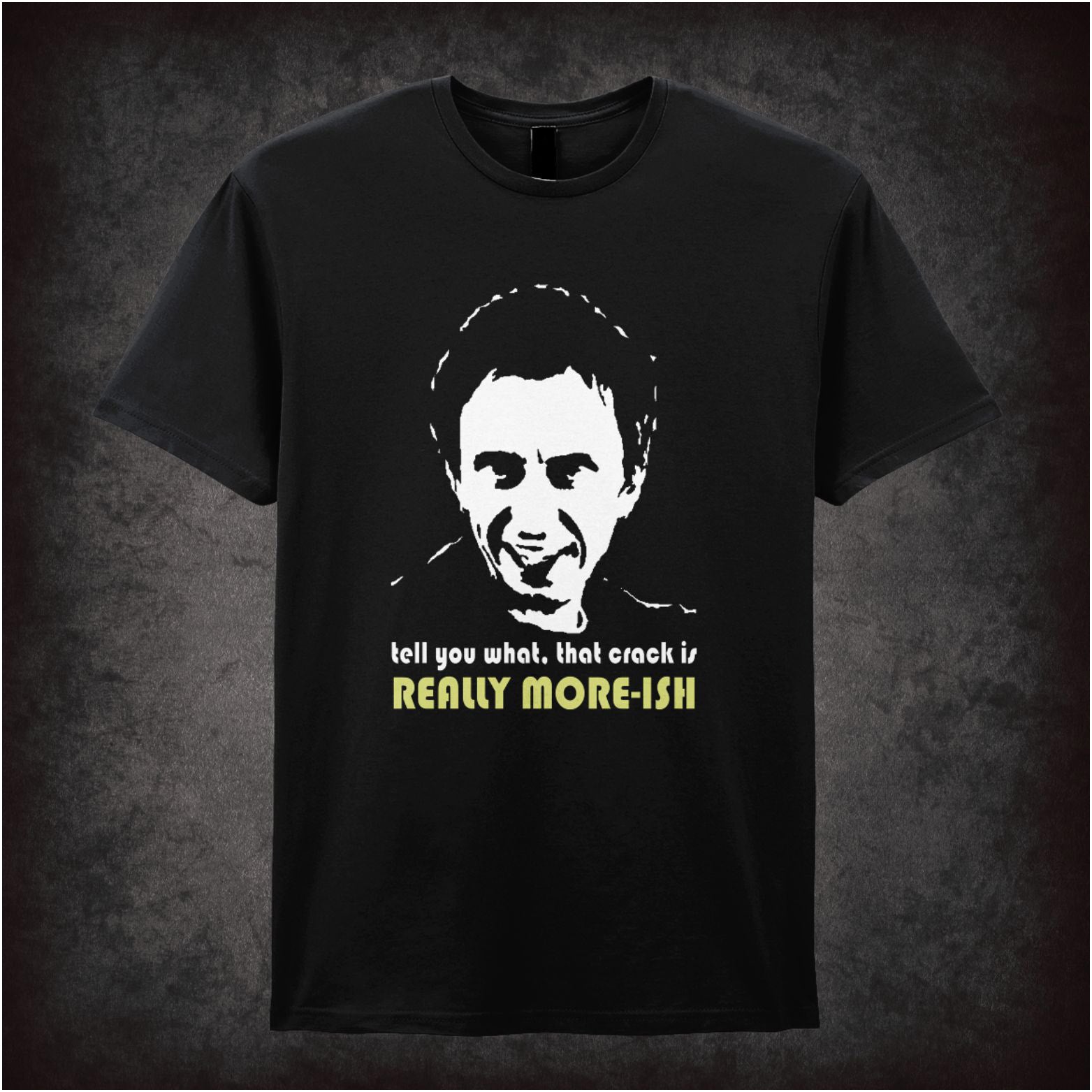 tell you what that crack is really more-ish peep show inspired unisex T-shirt with graphic design