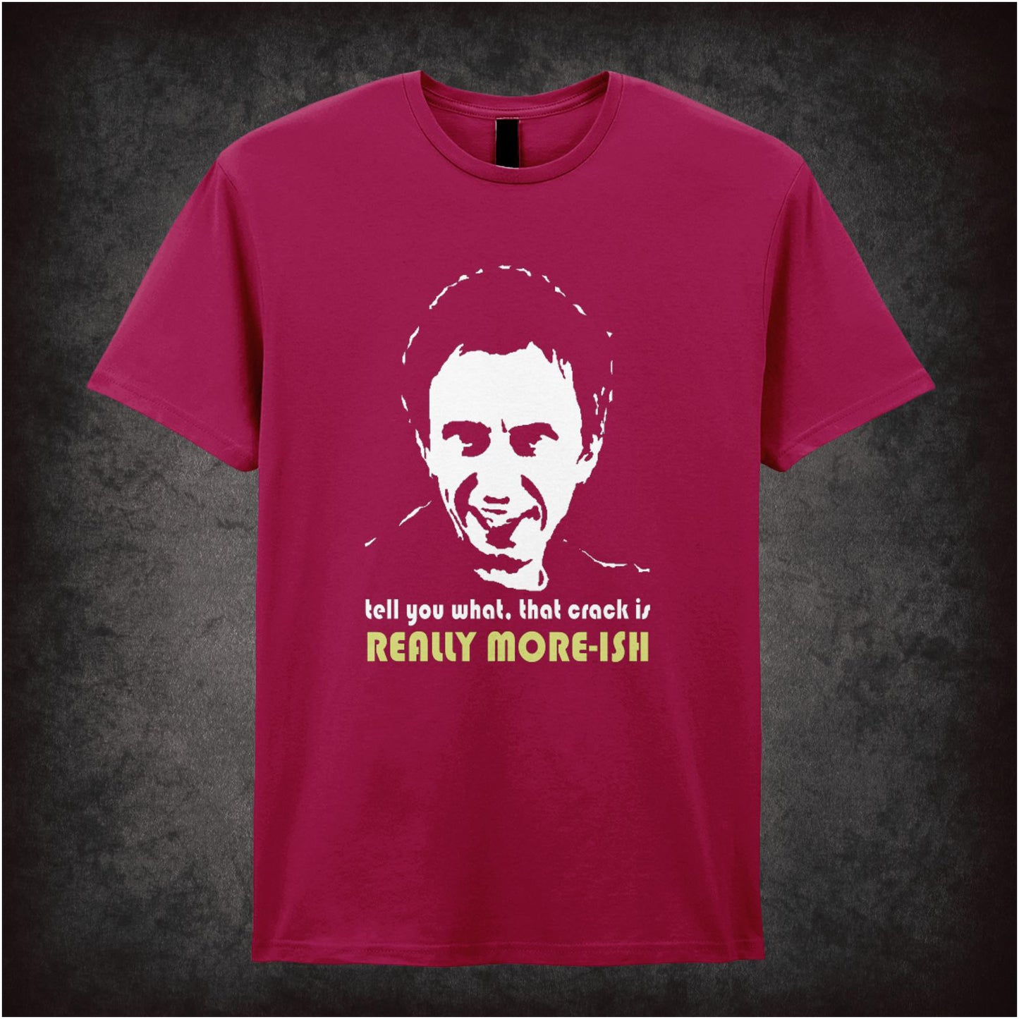 Tell You What, That Crack Is Really More-ish – Cult British Comedy Graphic T-Shirt