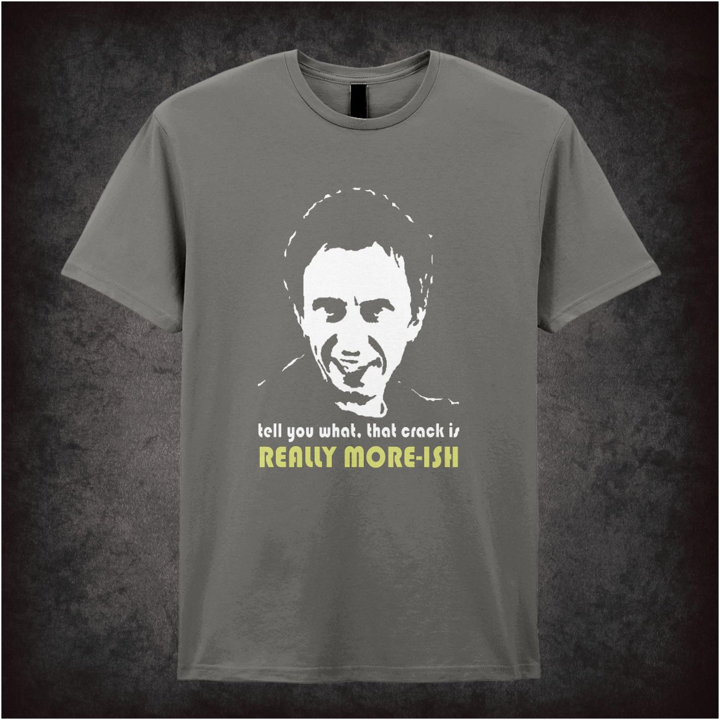 Tell You What, That Crack Is Really More-ish – Cult British Comedy Graphic T-Shirt