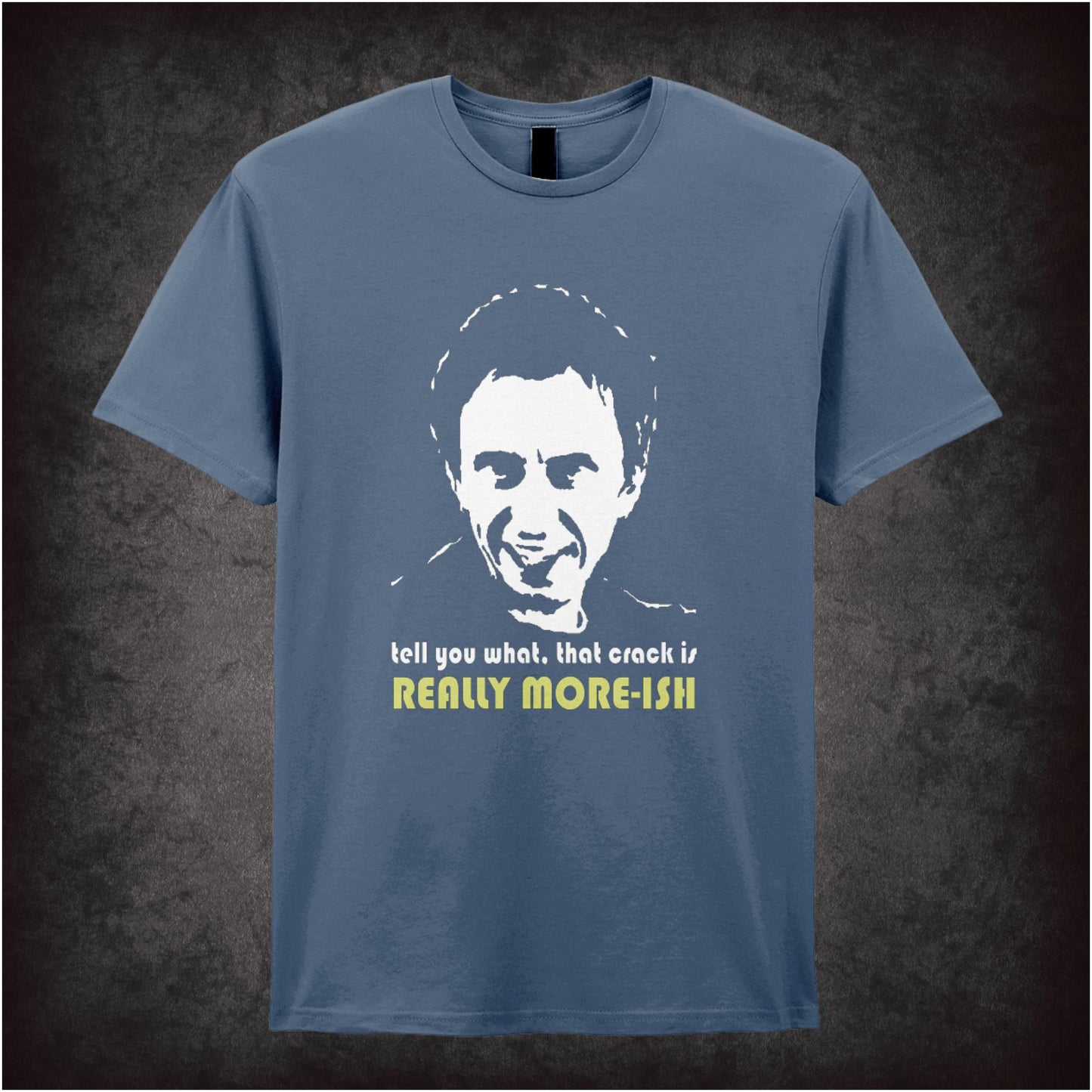 Tell You What, That Crack Is Really More-ish – Cult British Comedy Graphic T-Shirt
