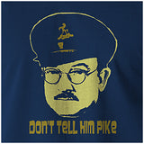 Don't Tell Him Pike - Dad's Army Inspired Unisex T Shirt