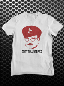 Don't Tell Him Pike - Dad's Army Inspired Unisex T Shirt