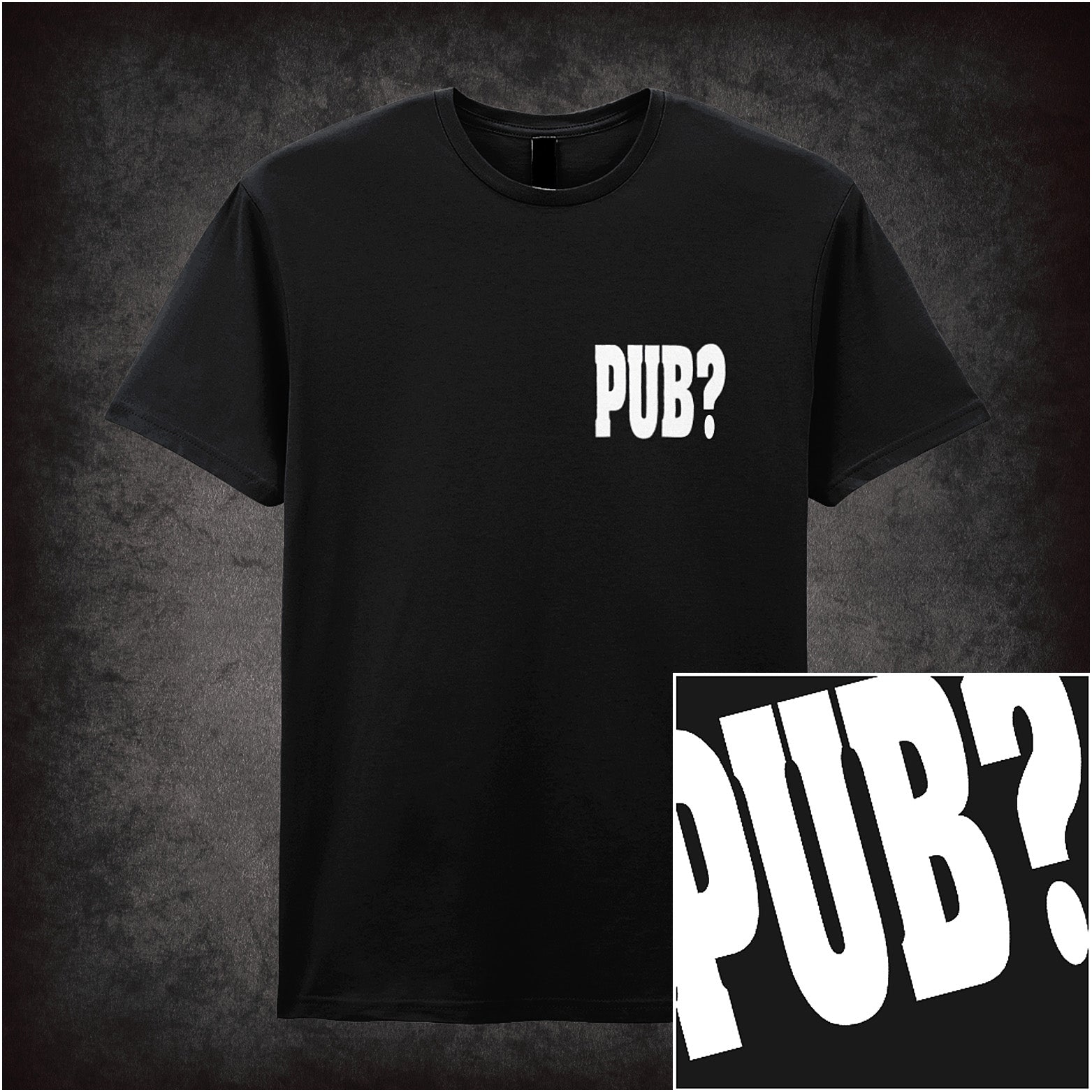 Black unisex T-shirt featuring the word “PUB?” inspired by Hot Fuzz, displayed in bold white lettering with a clean, minimalist design.