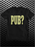 PUB? - Hot Fuzz Inspired Unisex T Shirt