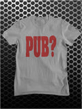 PUB? - Hot Fuzz Inspired Unisex T Shirt