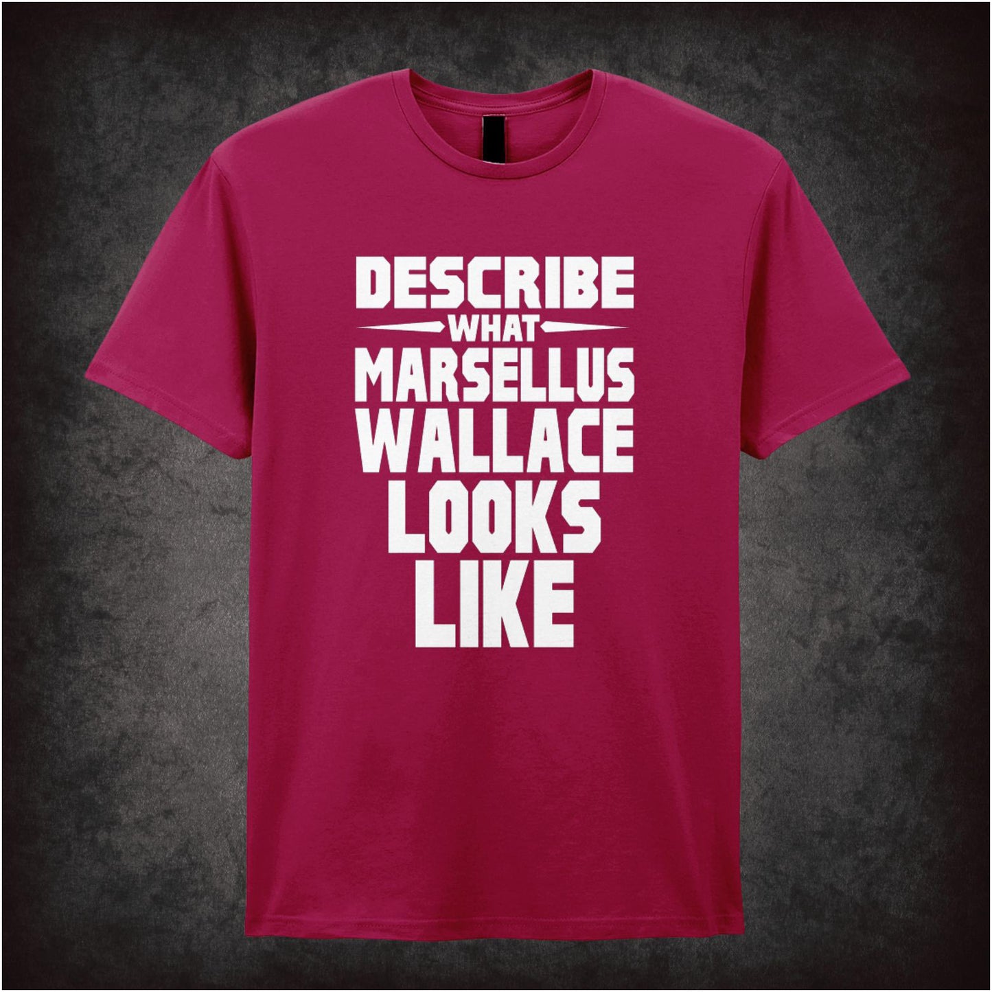 ‘Describe what Marsellus Wallace looks like’ quote T-shirt from Pulp Fiction