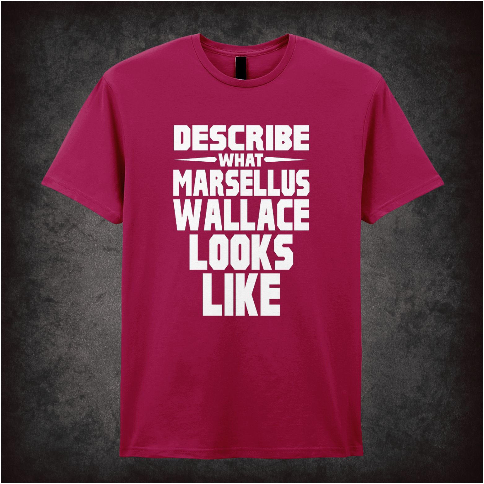 ‘Describe what Marsellus Wallace looks like’ quote T-shirt from Pulp Fiction