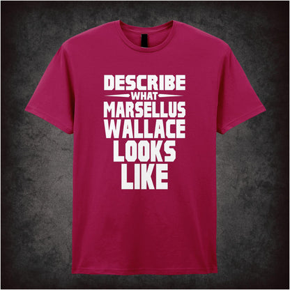 ‘Describe what Marsellus Wallace looks like’ quote T-shirt from Pulp Fiction