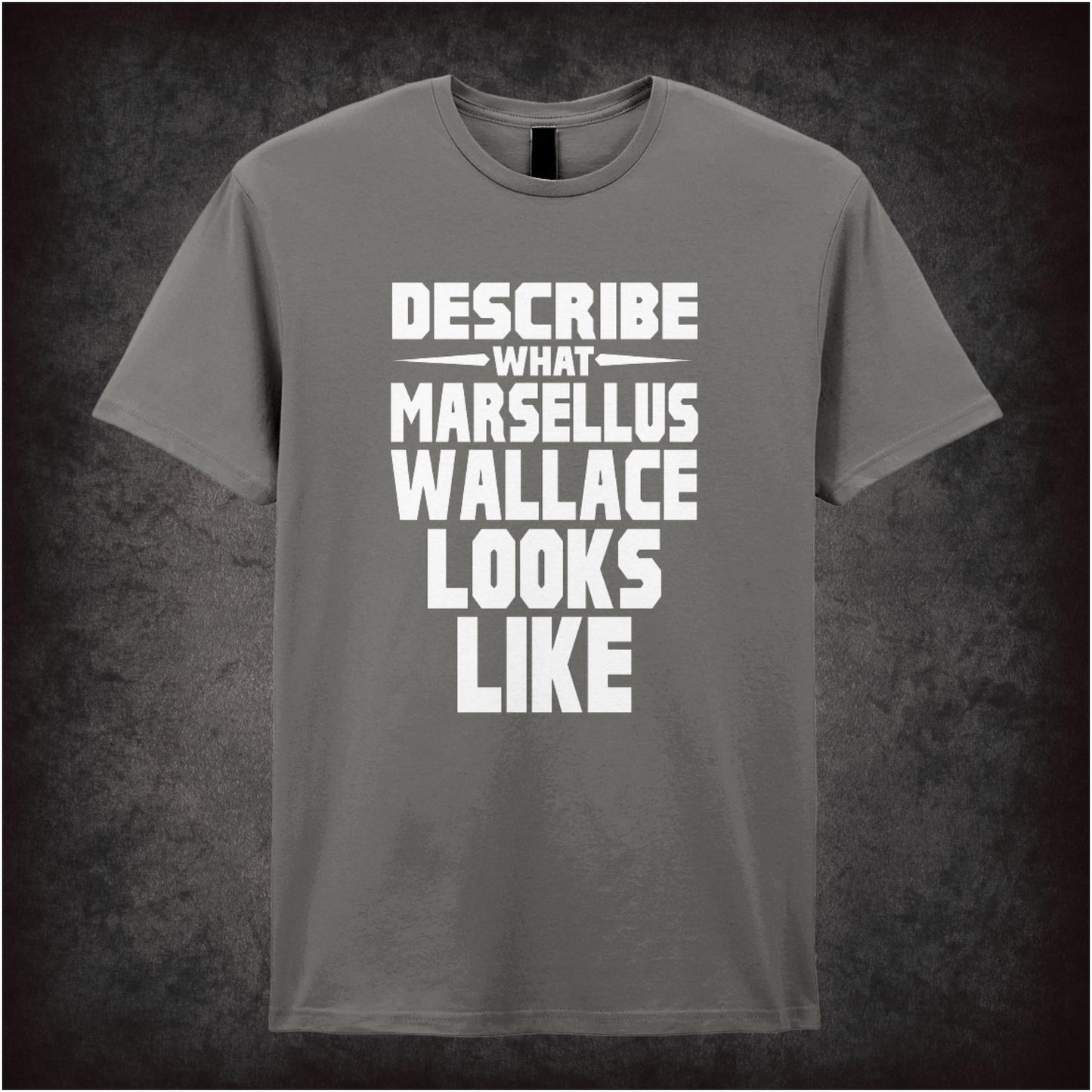 Describe What Marsellus Wallace Looks Like – Cult Film Graphic T-Shirt