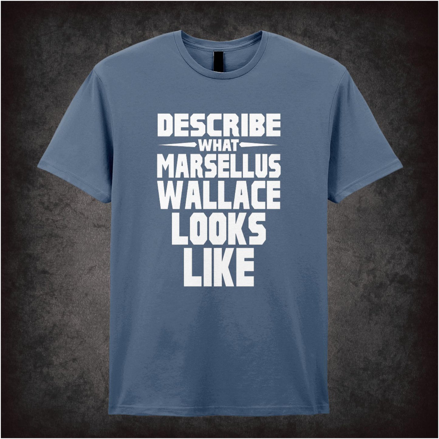 Describe What Marsellus Wallace Looks Like – Cult Film Graphic T-Shirt