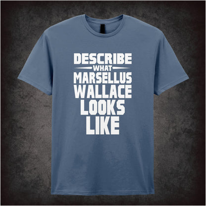 Describe What Marsellus Wallace Looks Like – Cult Film Graphic T-Shirt
