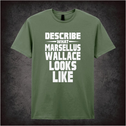 Describe What Marsellus Wallace Looks Like – Cult Film Graphic T-Shirt
