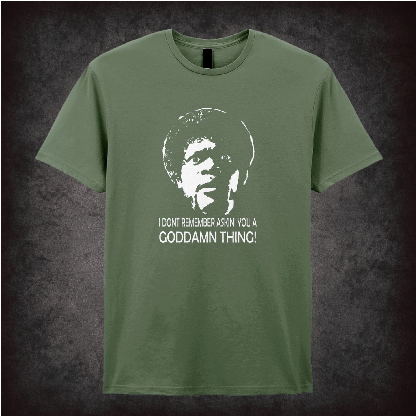 I Don’t Remember Askin’ You a Goddamn Thing – Cult Film Graphic T-Shirt