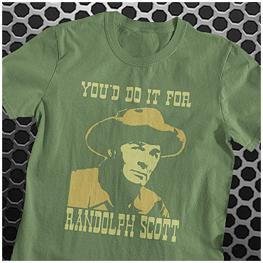 You'd Do It For Randolph Scott - Blazing Saddles Inspired Unisex T Shirt