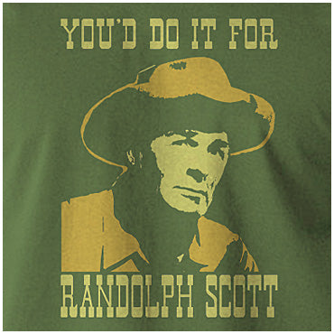 You'd Do It For Randolph Scott - Blazing Saddles Inspired Unisex T Shirt