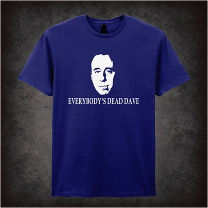 Everybody’s Dead Dave – Cult Sci-Fi Comedy Graphic T-Shirt