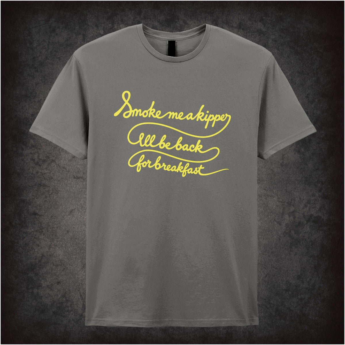 “‘Smoke me a kipper, I’ll be back for breakfast’ T-shirt in charcoal from Red Dwarf”