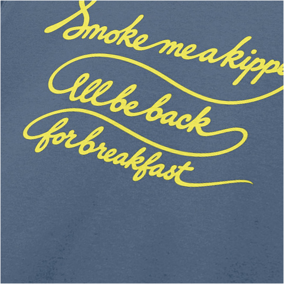 “‘Smoke me a kipper, I’ll be back for breakfast’ close up T-shirt in indigo from Red Dwarf”