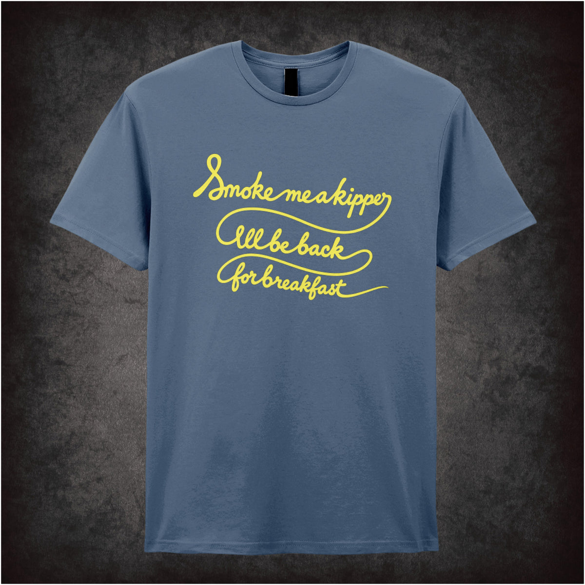 “‘Smoke me a kipper, I’ll be back for breakfast’ T-shirt in indigo from Red Dwarf”