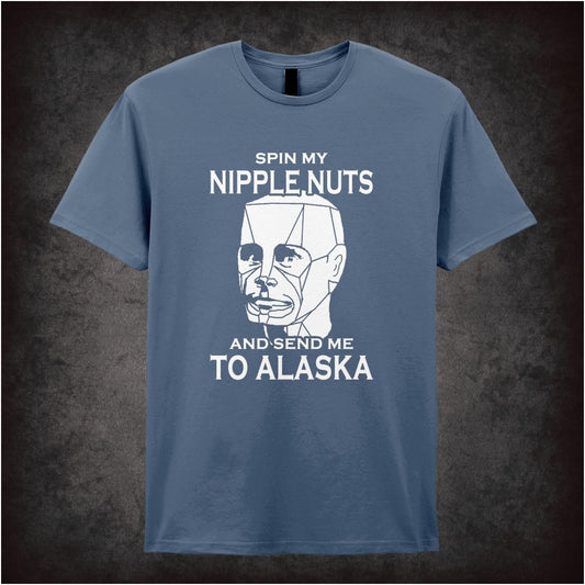 Spin My Nipple Nuts And Send Me To Alaska – Cult Sci-Fi Comedy Graphic T-Shirt