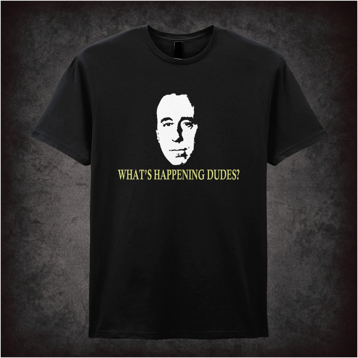 What’s Happening Dudes? – Cult Sci-Fi Comedy Graphic T-Shirt