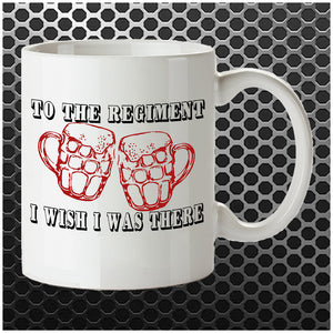 To The Regiment, I Wish I Was There - Early Doors Inspired Mug