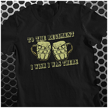 To The Regiment, I Wish I Was There - Early Doors Inspired Unisex T Shirt