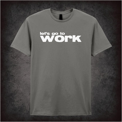 Let’s Go To Work – Cult Film Graphic T-Shirt