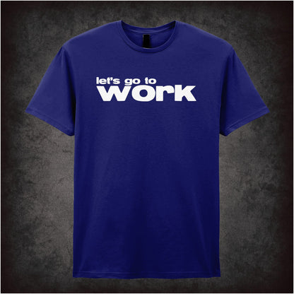 Let’s Go To Work – Cult Film Graphic T-Shirt