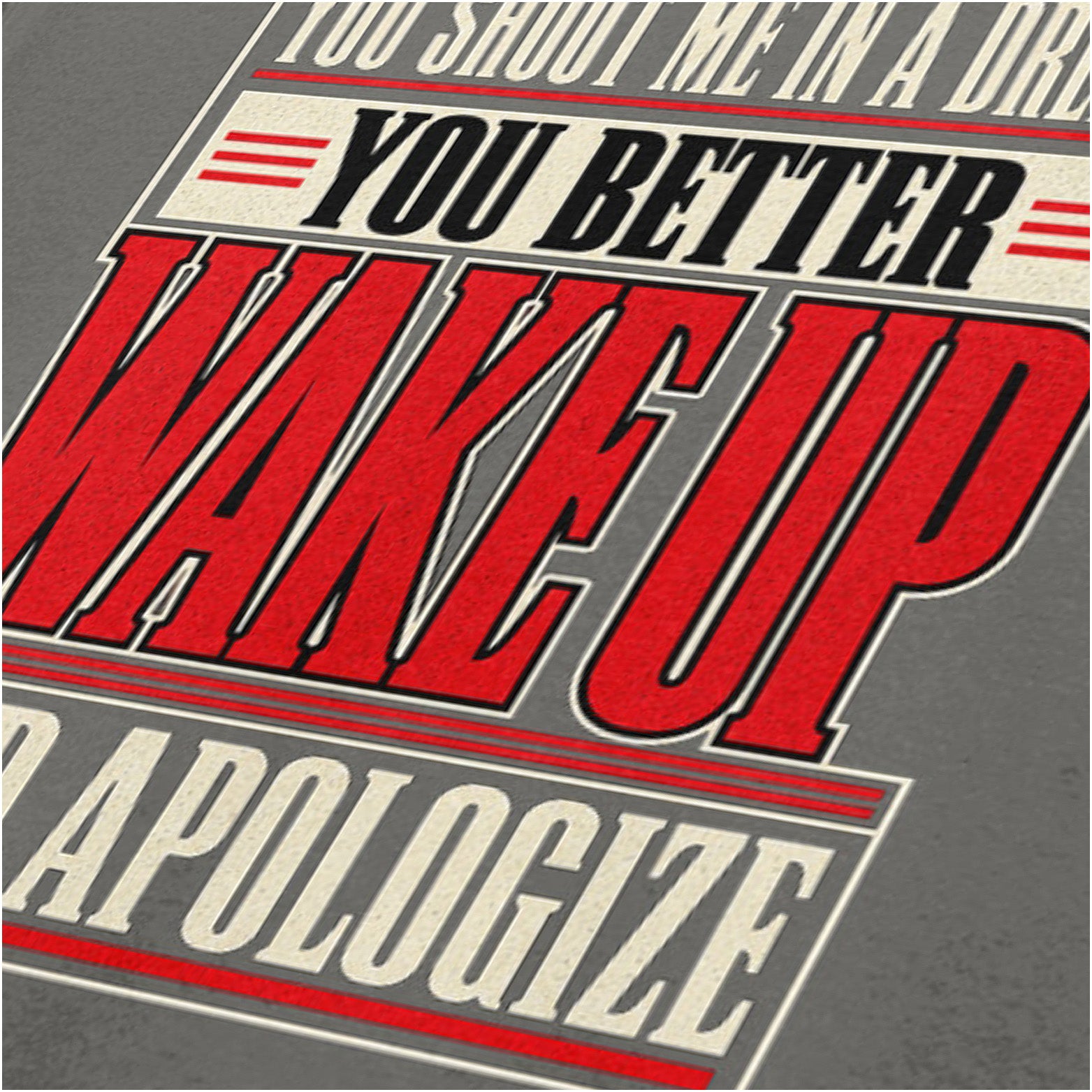 You shoot me in a dream you better wake up and apologize close up T-shirt in charcoal from Reservoir Dogs