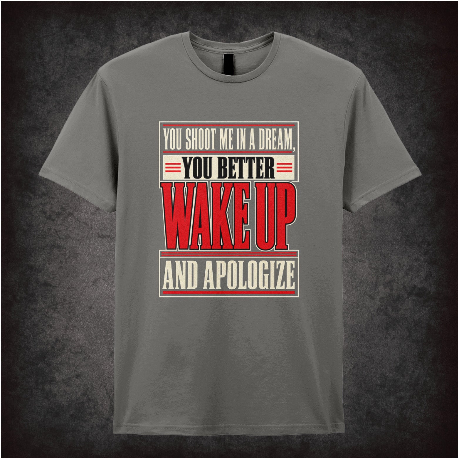 You shoot me in a dream you better wake up and apologize T-shirt in charcoal from Reservoir Dogs